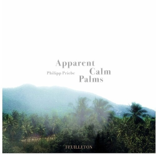 Priebe Philipp - Apparent Calm Palms