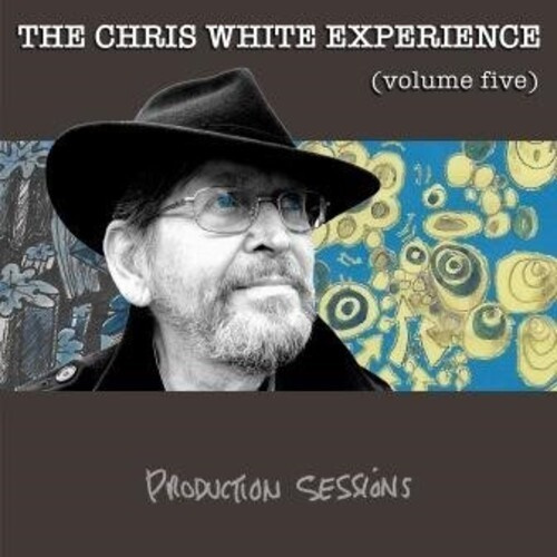 Chris White Experience - Volume Five - Production Sessions