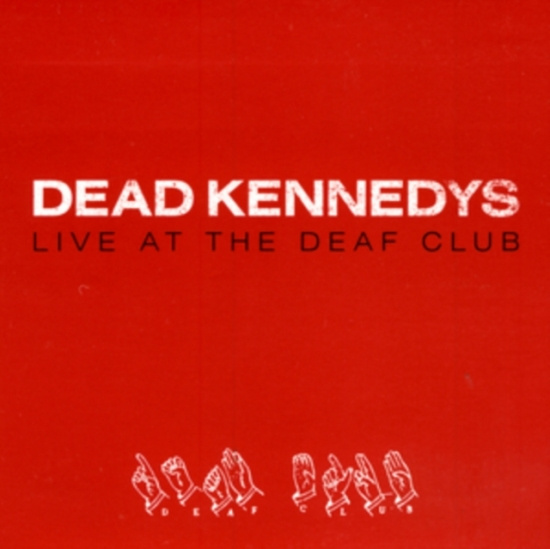 Dead Kennedys - Live At The Deaf Club (Vinyl Lp)