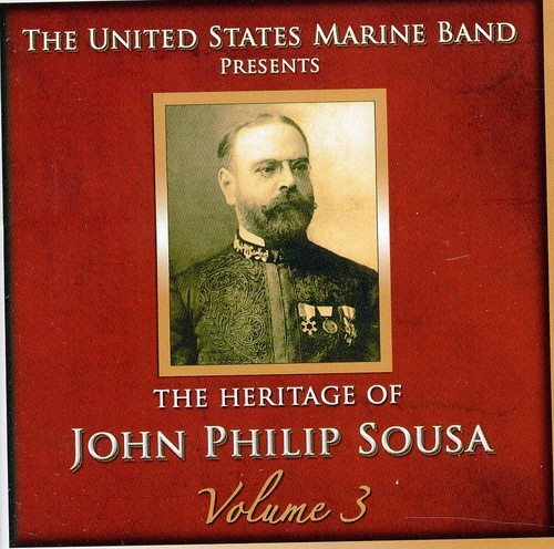 United States Marine Band - Heritage Of J P Sousa Vol 3