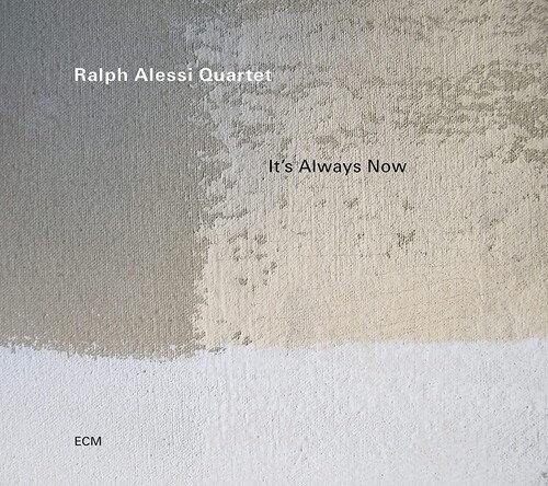Ralph Alessi Quartet - It’S Always Now