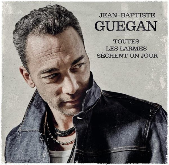 Guegan Jean-Baptiste - Toutes Les Larmes Sèchent Un Jour