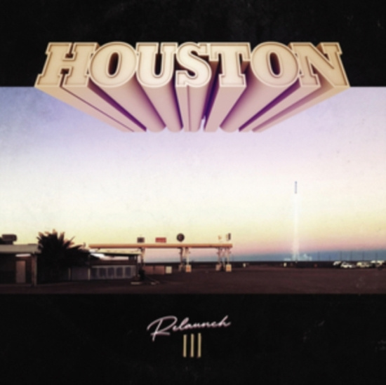 Houston - Re-Launch Iii