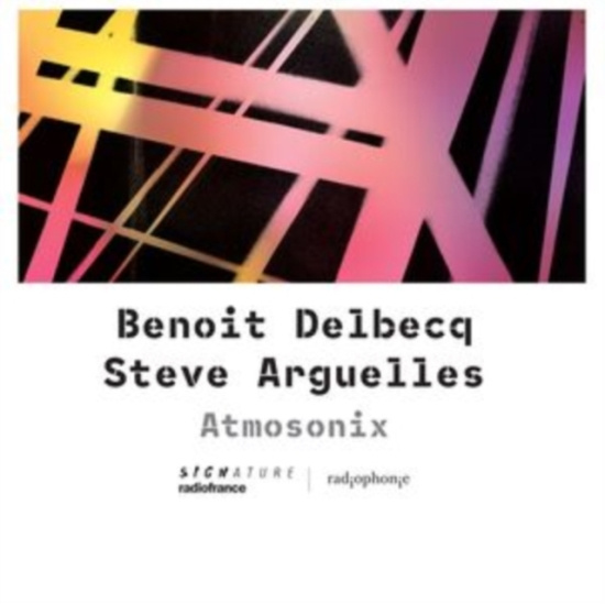 Arguelles Steve Delbecq Benoit - Arguelles & Delbecq: Atmosonix