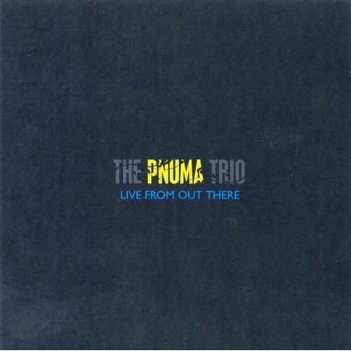 Pnuma Trio The - Live From Out There