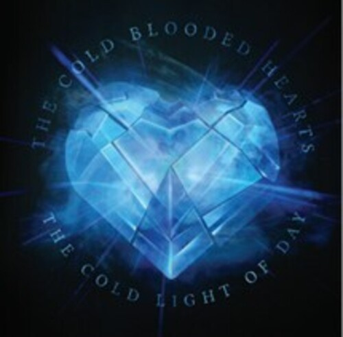 Cold Blooded Hearts The - The Cold Light Of Day - Cd Edition