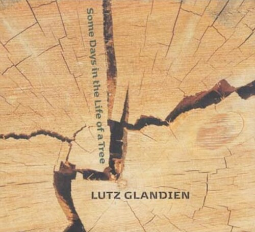 Glandien Lutz - Some Days In The Life Of A Tree