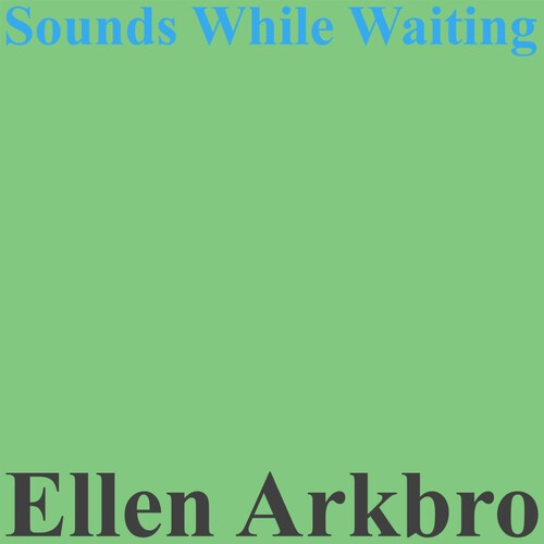 Arkbro Ellen - Sounds While Playing