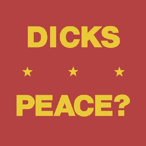 Dicks - Peace?
