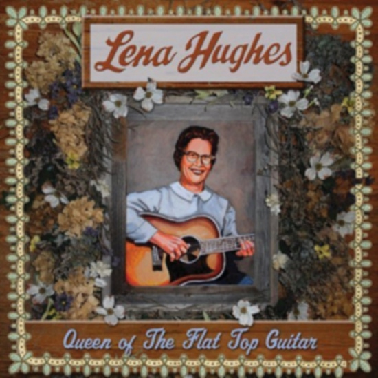 Hughes Lena - Queen Of The Flat Top Guitar