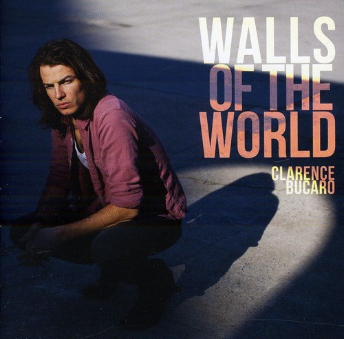Clarence Bucaro - Walls Of The World