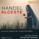 Händel - Alceste Händel - Alceste