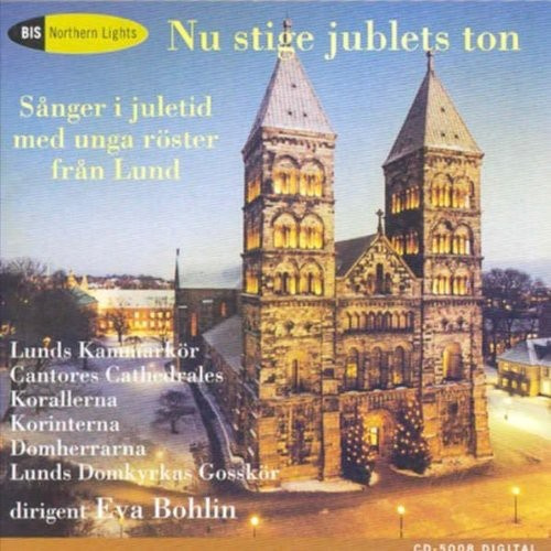 Lunds Kammarkör - Nu Stige Jublets Ton