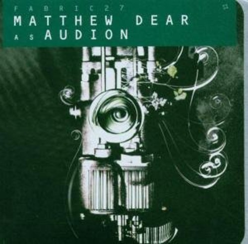 Matthew Dear As Audion - Fabric 27 :