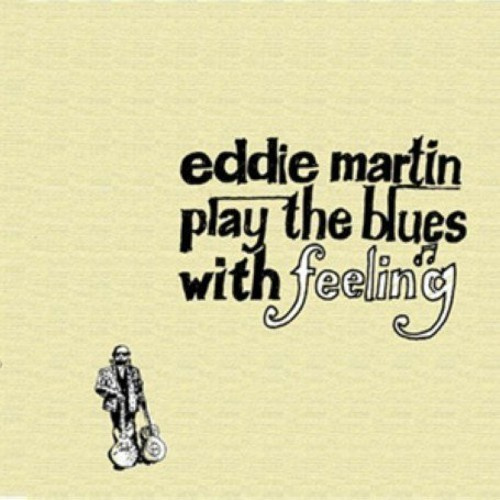 Eddie Martin - Play The Blues With Feeling