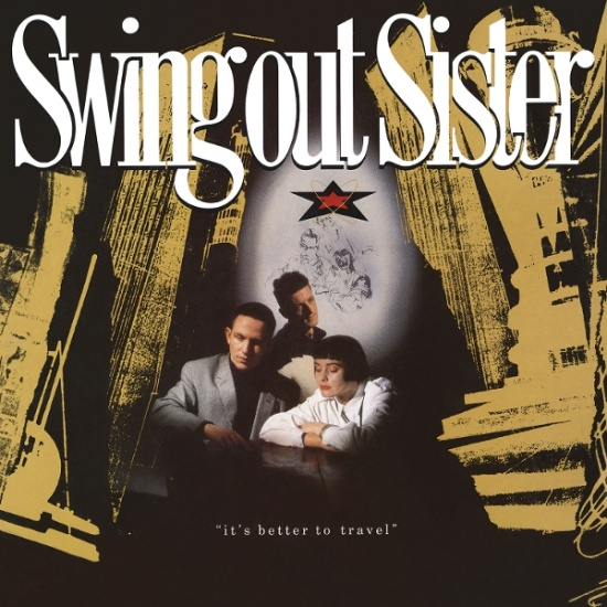 Swing Out Sister - It's Better To Travel