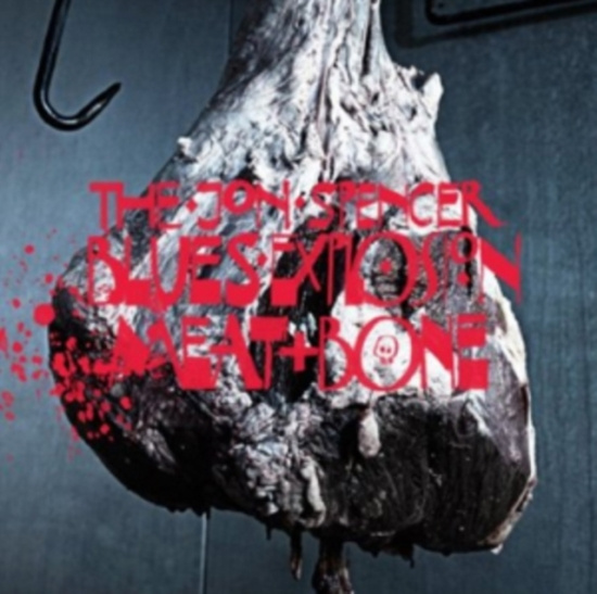 Jon Spencer Blues Explosion The - Meat & Bone