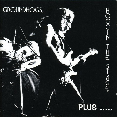 Groundhogs - Hoggin The Stage