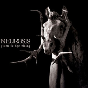 Neurosis - Given To The Rising