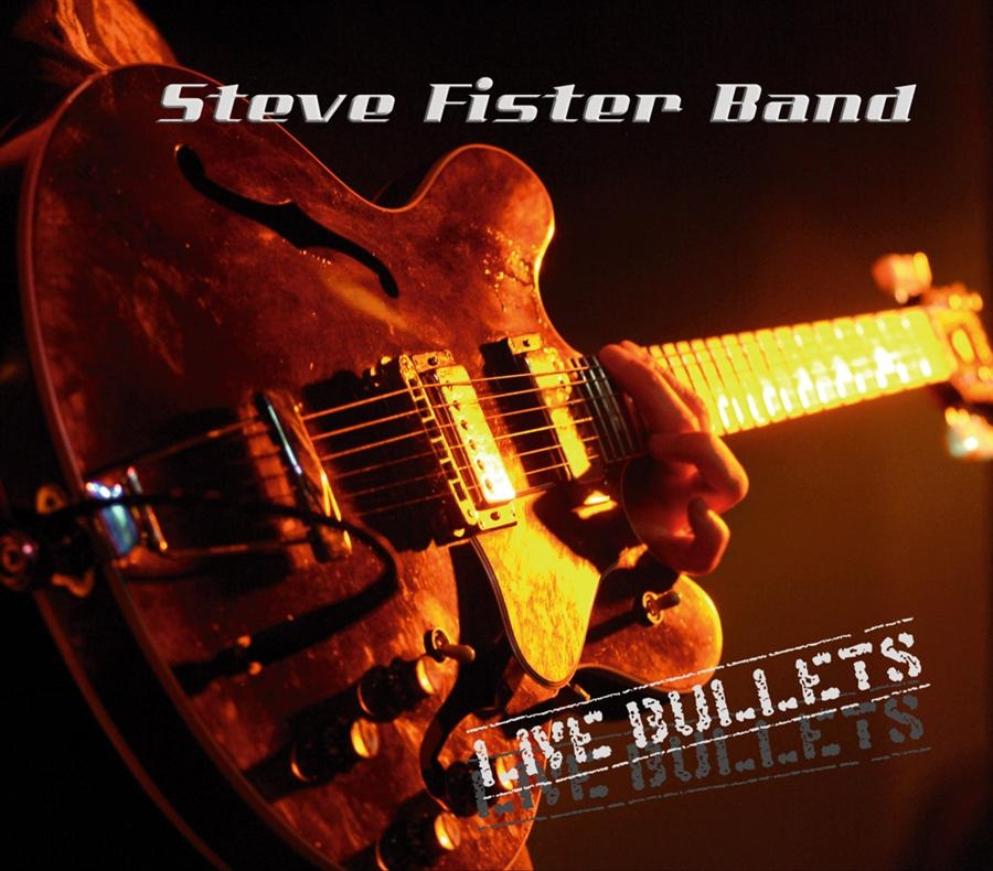 Steve Fister Band - Live Bullets