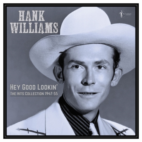 Hank Williams - Hey Good Lookin' - The Hits 1949-53