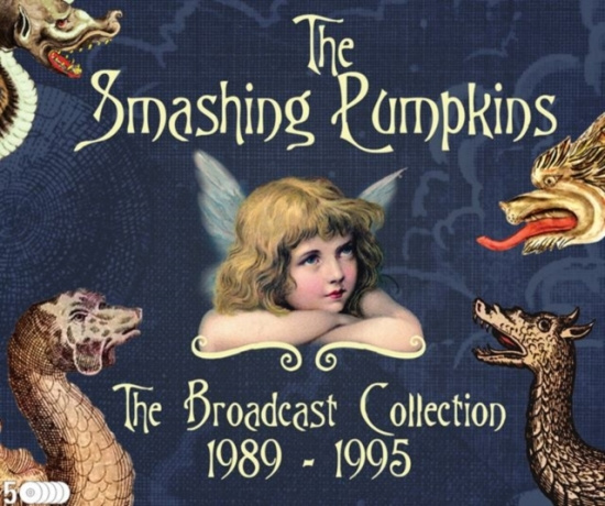 Smashing Pumpkins - Broadcast Collection The 1989 - 199