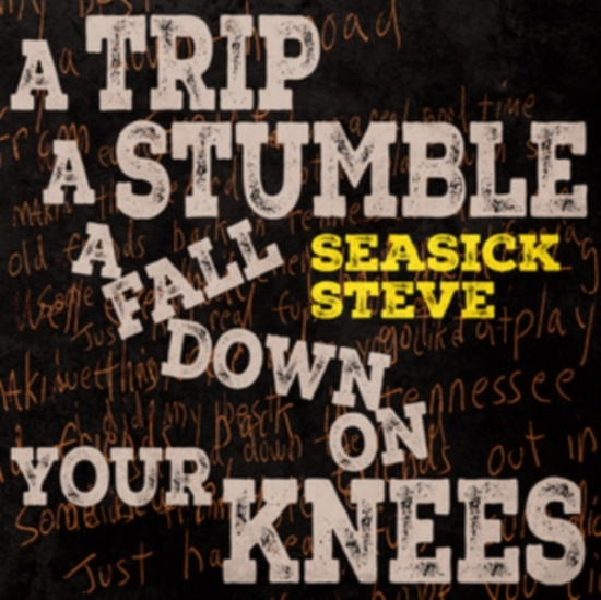Seasick Steve - A Trip A Stumble A Fall Down On You