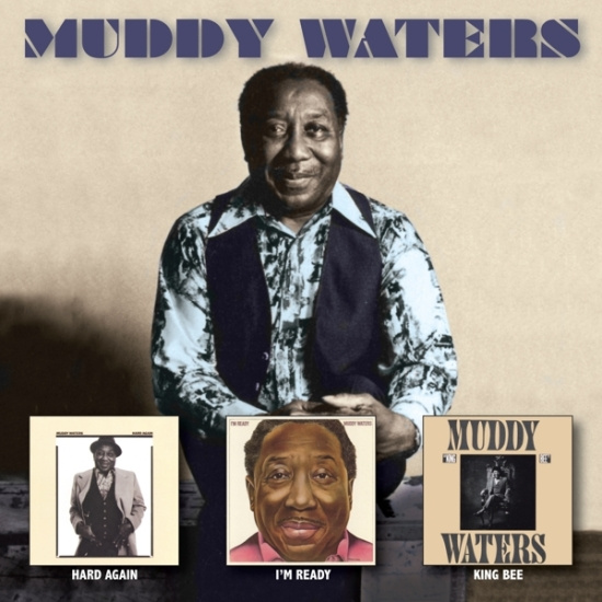Muddy Waters - Hard Again/ I’M Ready/ King Bee