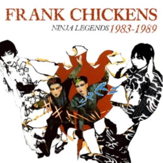 Frank Chickens - Ninja Legends 1983-1989