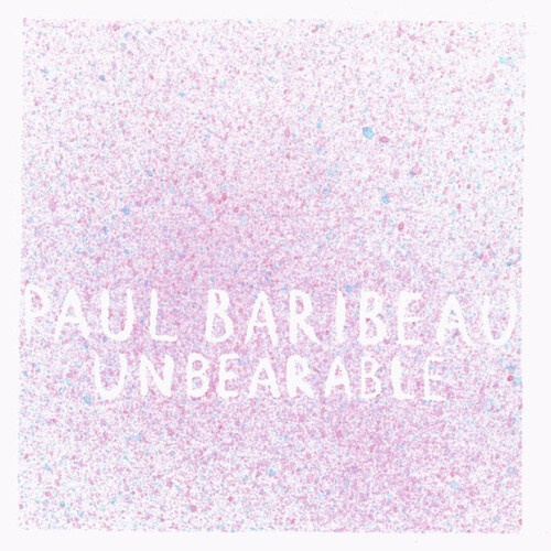 Baribeau Paul - Unbearable