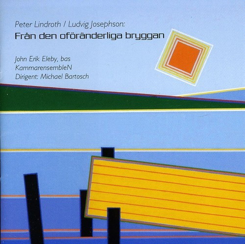 Lindroth Peter / Josephson Ludvig - Från Den Oföränderliga Bryggan