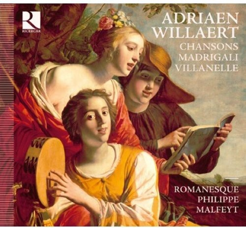 Willaert Adriaen - Chansons / Madrigali / Villanelle