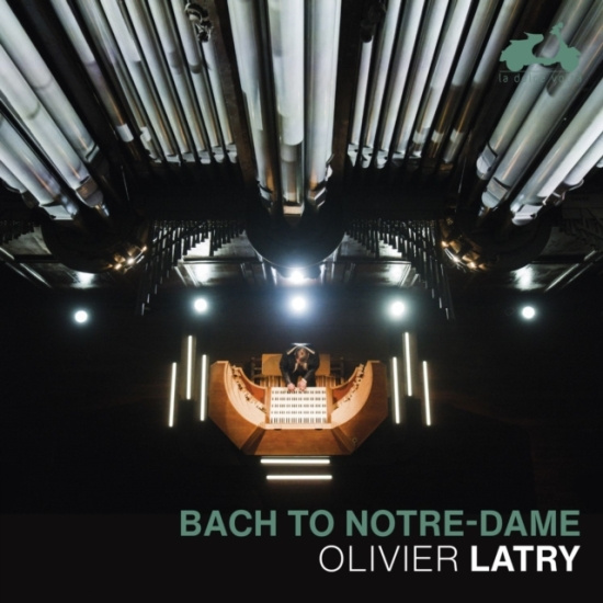 Olivier Latry - Bach To Notre-Dame