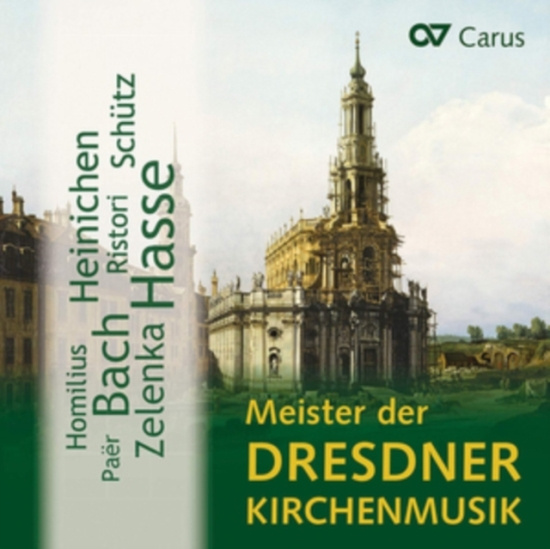 Schütz/Heinichen/Zelenka/Bach/Hasse - Meister Der Dresdner Kirchenmusik -