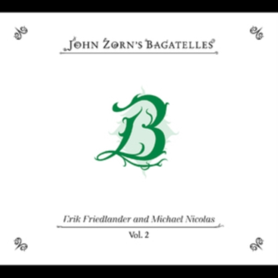 Zorn John - The Bagatelles Vol. 2?Erik Friedlan