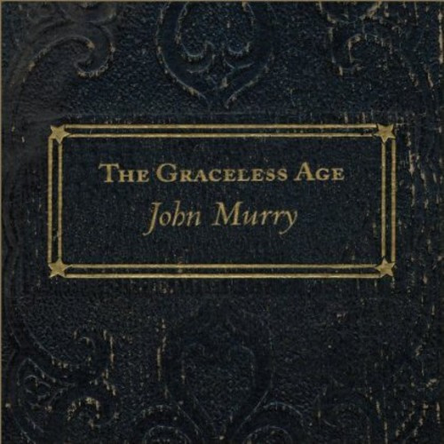 John Murry - The Graceless Age