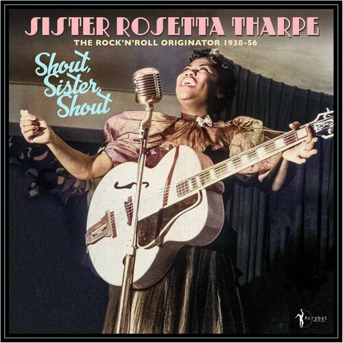 Sister Rosetta Tharpe - Shout, Sister, Shout: The Rock'n'ro