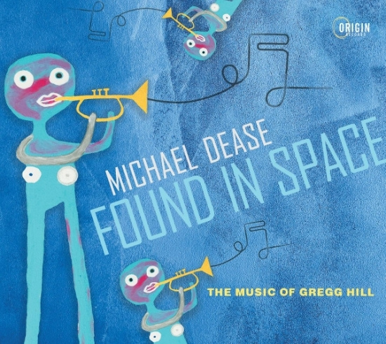 Michael Dease - Found In Space: The Music Of Gregg Hill