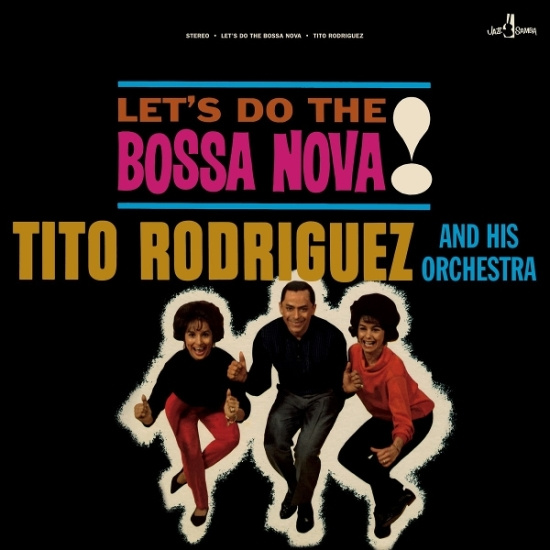 Tito Rodriguez And His Orchestra - Let's Do The Bossa Nova!
