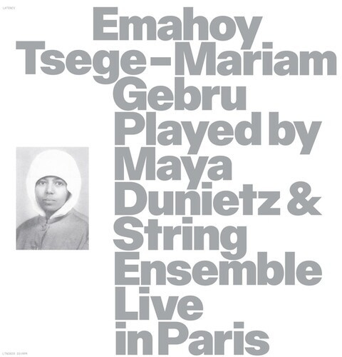 Emahoy Tsege Mariam Gebru - Emahoy Tsege Mariam Gebru Played By Maya Dunietz And String Ensemble, Live In Paris