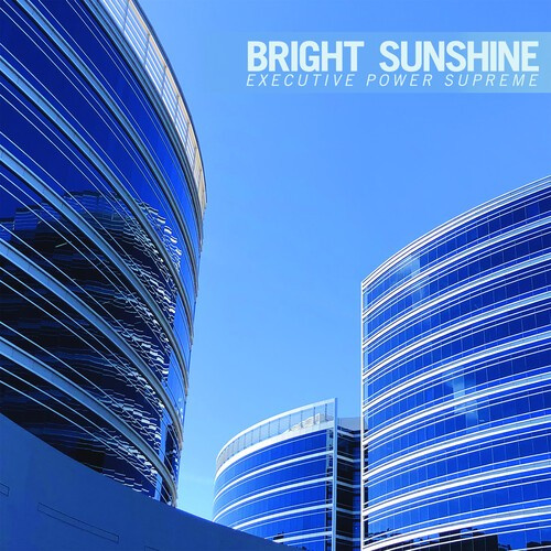Bright Sunshine - Executive Power Supreme
