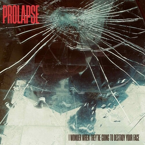 Prolapse - I Wonder When They?Re Going To Dest