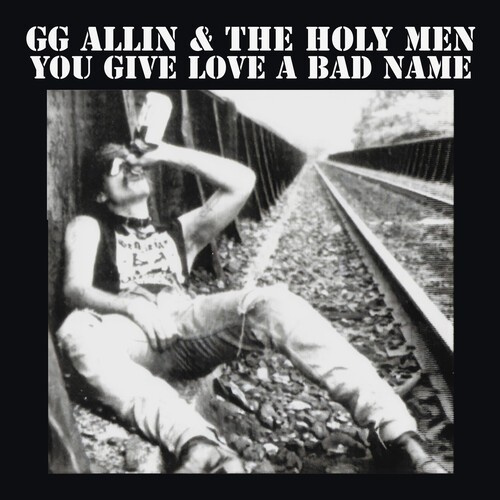 Gg Allin - You Give Love A Bad Name