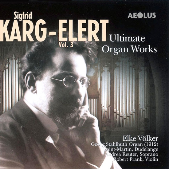 Karg-Elert Sigfrid - Late Organ Works Vol. 3