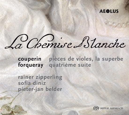 Couperin/Forqueray - La Chemise Blanche - Works For Viol