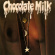 Chocolate Milk - Chocolate Milk Chocolate Milk - Chocolate Milk