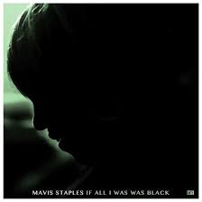 Mavis Staples - If All I Was Was Black (180G/Dl Card)