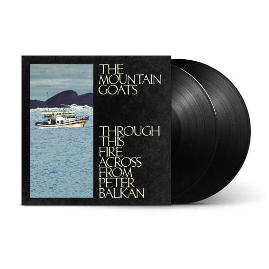 The Mountain Goats - Through This Fire Across From Peter Balkan (Black 2LP)