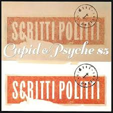 Scritti Politti - Split Seams/Vikt Hörn Cupid & Psyche 85