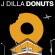 J Dilla - Donuts (20th Anniversary Audiophile 2LP Edition) J Dilla - Donuts (20th Anniversary Audiophile 2LP Edition)